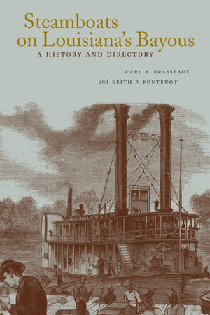 Steamboats On Louisiana'S Bayous: A History And Directory,Used