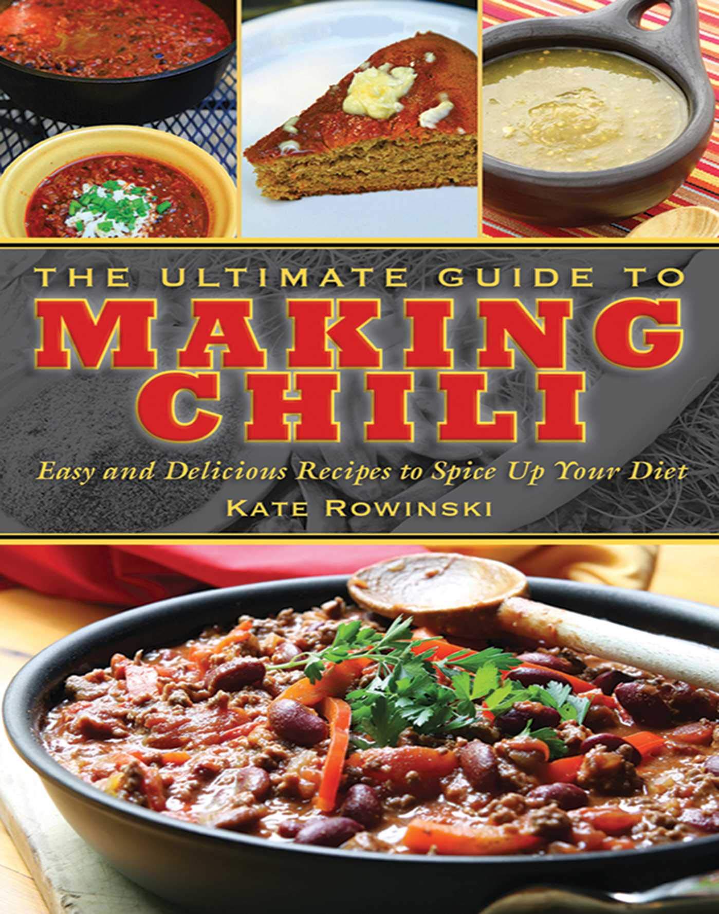 The Ultimate Guide To Making Chili: Easy And Delicious Recipes To Spice Up Your Diet (Ultimate Guides),Used