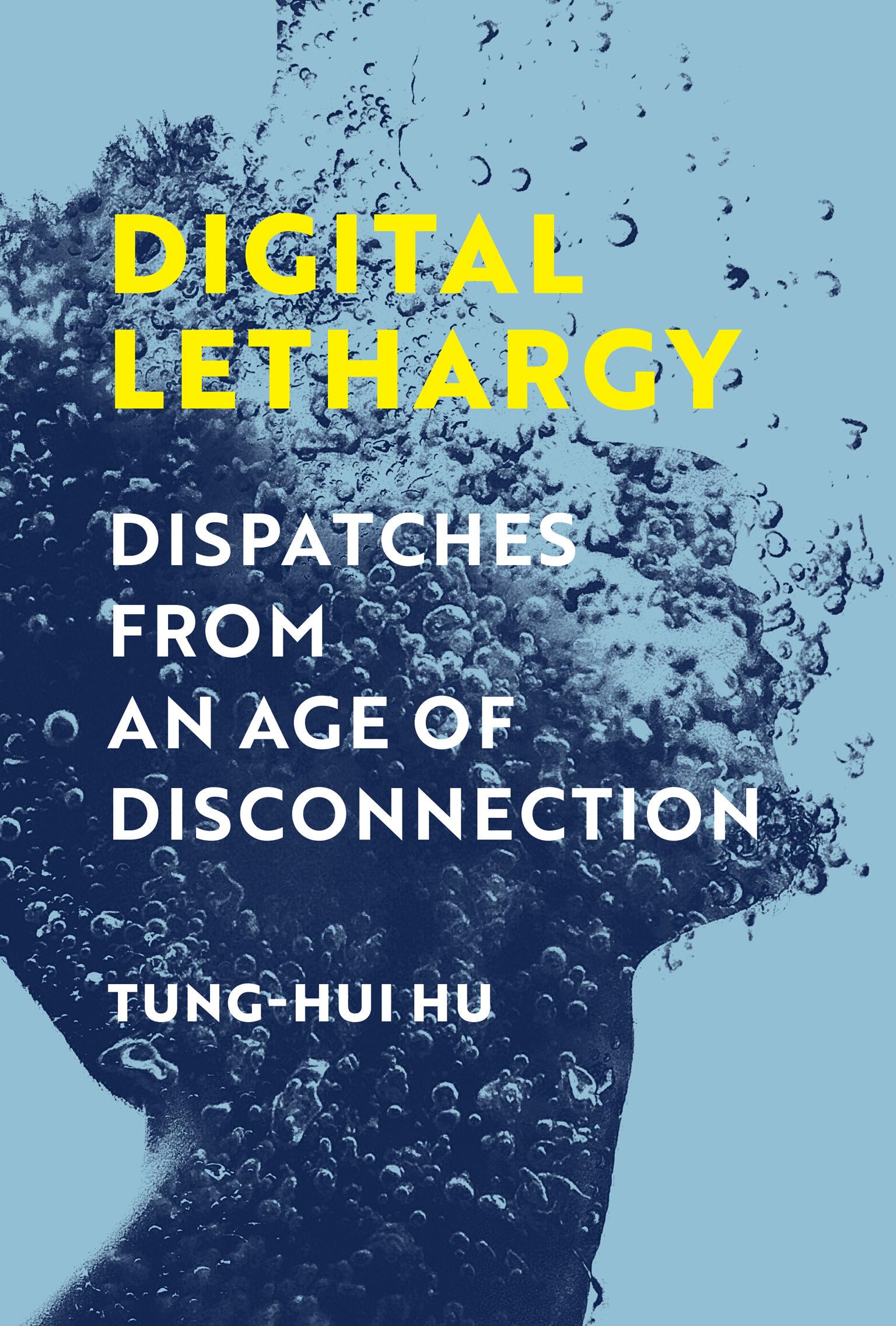 Digital Lethargy: Dispatches From An Age Of Disconnection-new