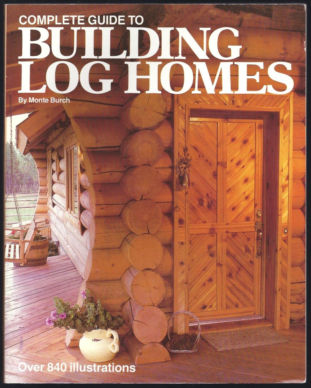 Complete Guide To Building Log Homes: Over 840 Illustrations