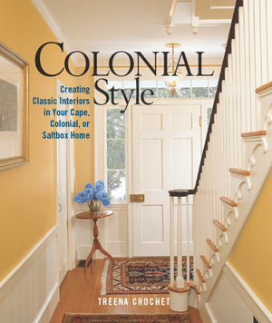 Colonial Style: Creating Classic Interiors in Your Cape, Colonial, or Saltbox Home,Used