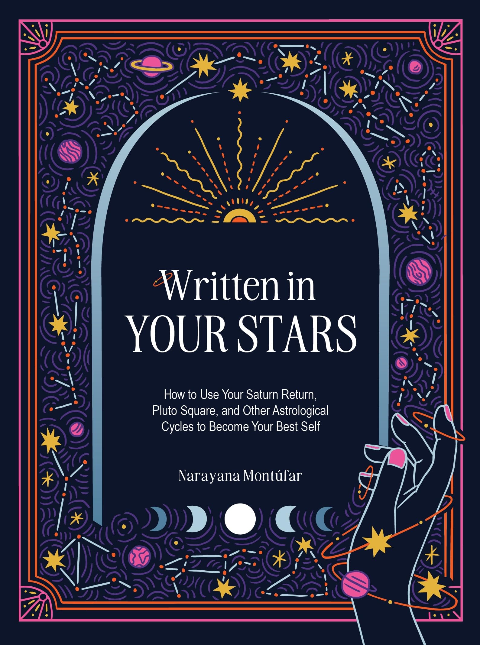 Written In Your Stars: Use Your Saturn Return, Pluto Square, And Other Planetary Cycles To Become Your Best Self