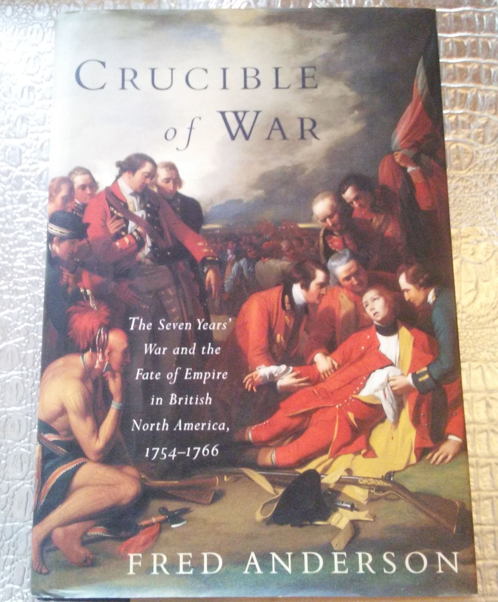 Crucible Of War: The Seven Years' War And The Fate Of Empire In British North America, 17541766