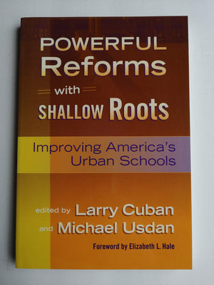 Powerful Reforms with Shallow Roots: Improving America's Urban Schools,New