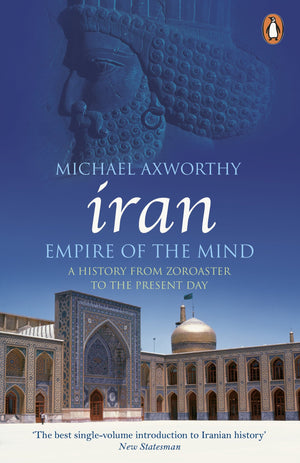 Iran: Empire of the Mind: A History from Zoroaster to the Present Day,Used