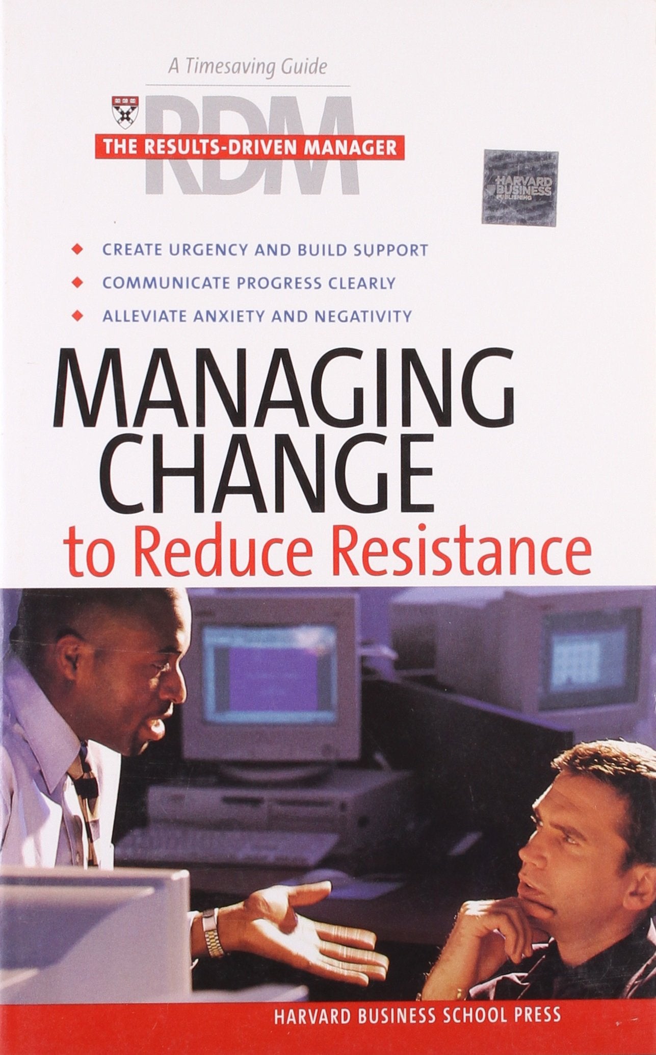 Managing Change To Reduce Resistance (ResultsDriven Manager, The),New