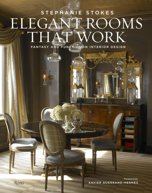Elegant Rooms That Work: Fantasy And Function In Interior Design,New