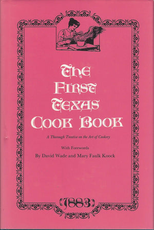 The First Texas Cook Book: A Thorough Treatise on the Art of Cookery,Used
