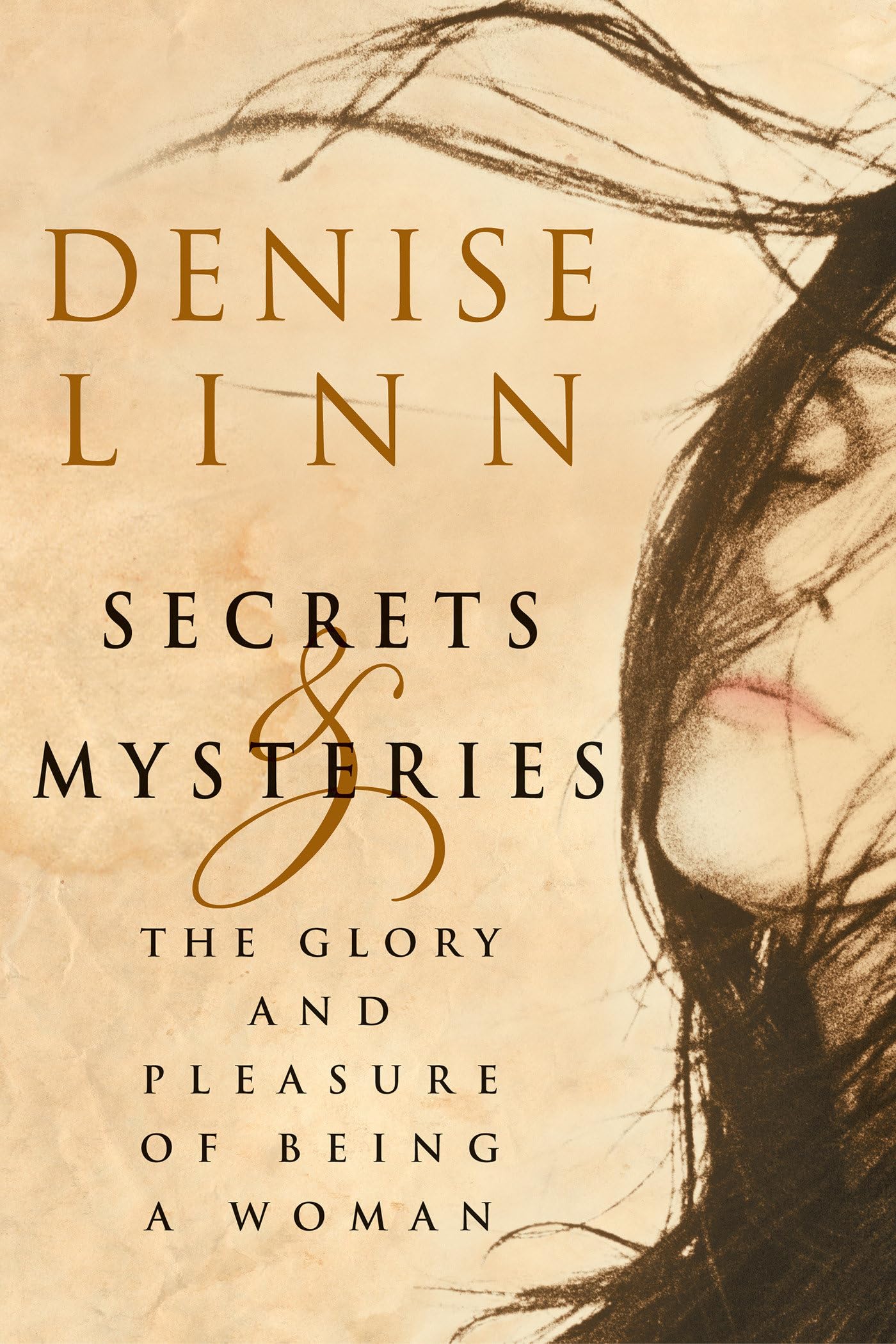 Secrets And Mysteries: The Glory And Pleasure Of Being A Woman