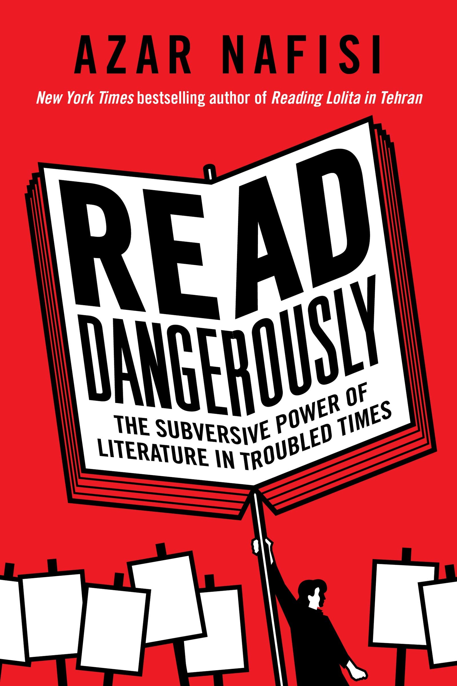 Read Dangerously: The Subversive Power of Literature in Troubled Times,Used