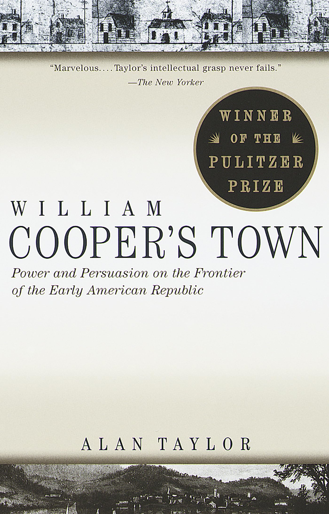 William Cooper's Town: Power and Persuasion on the Frontier of the Early American Republic (Pulitzer Prize Winner),Used