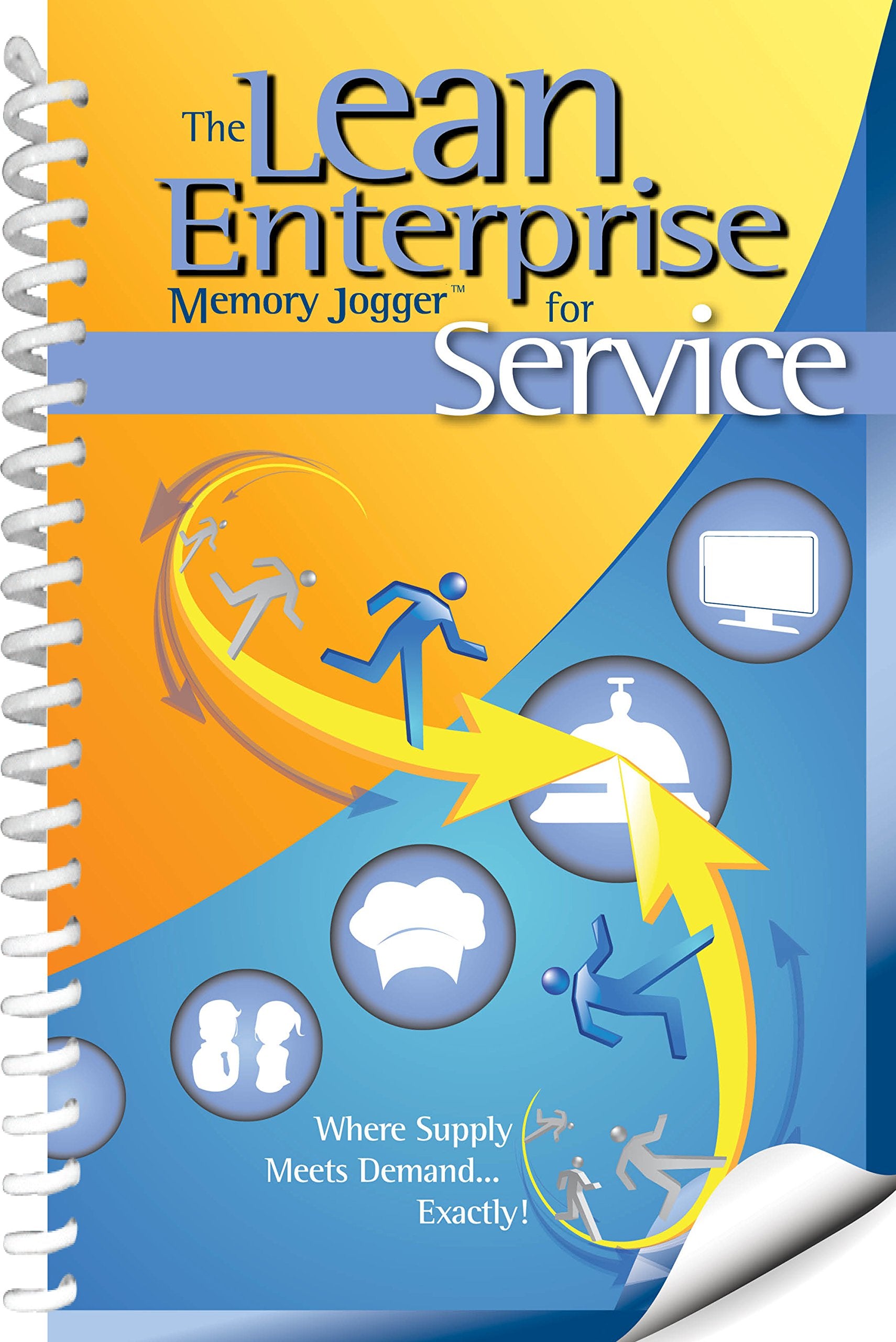 The Lean Enterprise Memory Jogger for Service: Where Supply Meets Demand... Exactly!,New