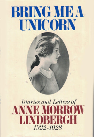 Bring Me A Unicorn: Diaries And Letters Of Anne Morrow Lindbergh, 19221928,New