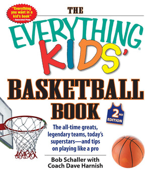 The Everything Kids' Basketball Book: The Alltime Greats, Legendary Teams, Today's Superstarsand Tips on Playing Like a Pro,Used