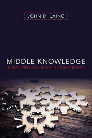 Middle Knowledge: Human Freedom in Divine Sovereignty,Used