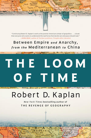 The Loom Of Time: Between Empire And Anarchy, From The Mediterranean To China,New