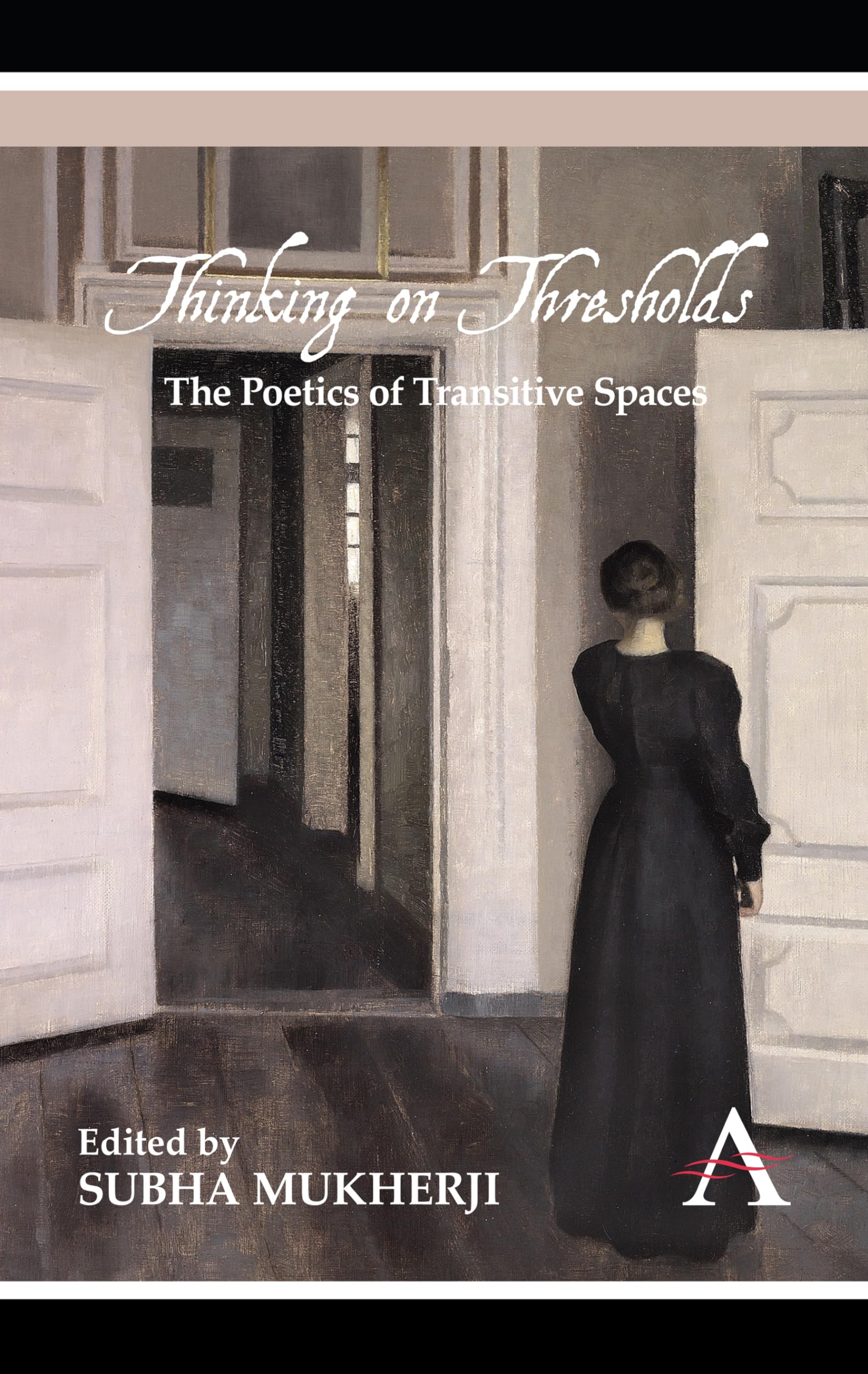 Thinking on Thresholds: The Poetics of Transitive Spaces (Anthem NineteenthCentury),Used