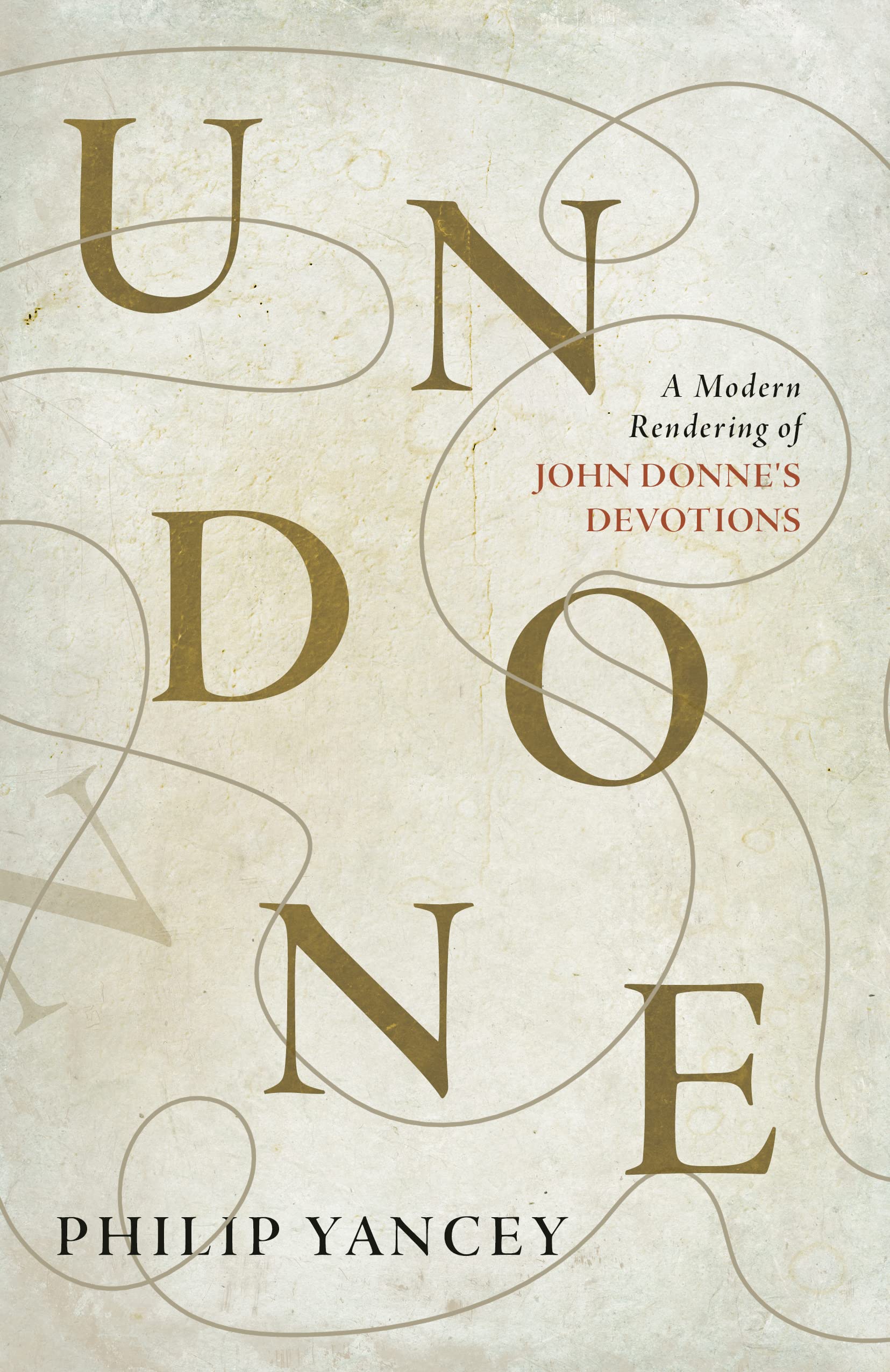 Undone: A Modern Rendering Of John Donne'S Devotions,Used
