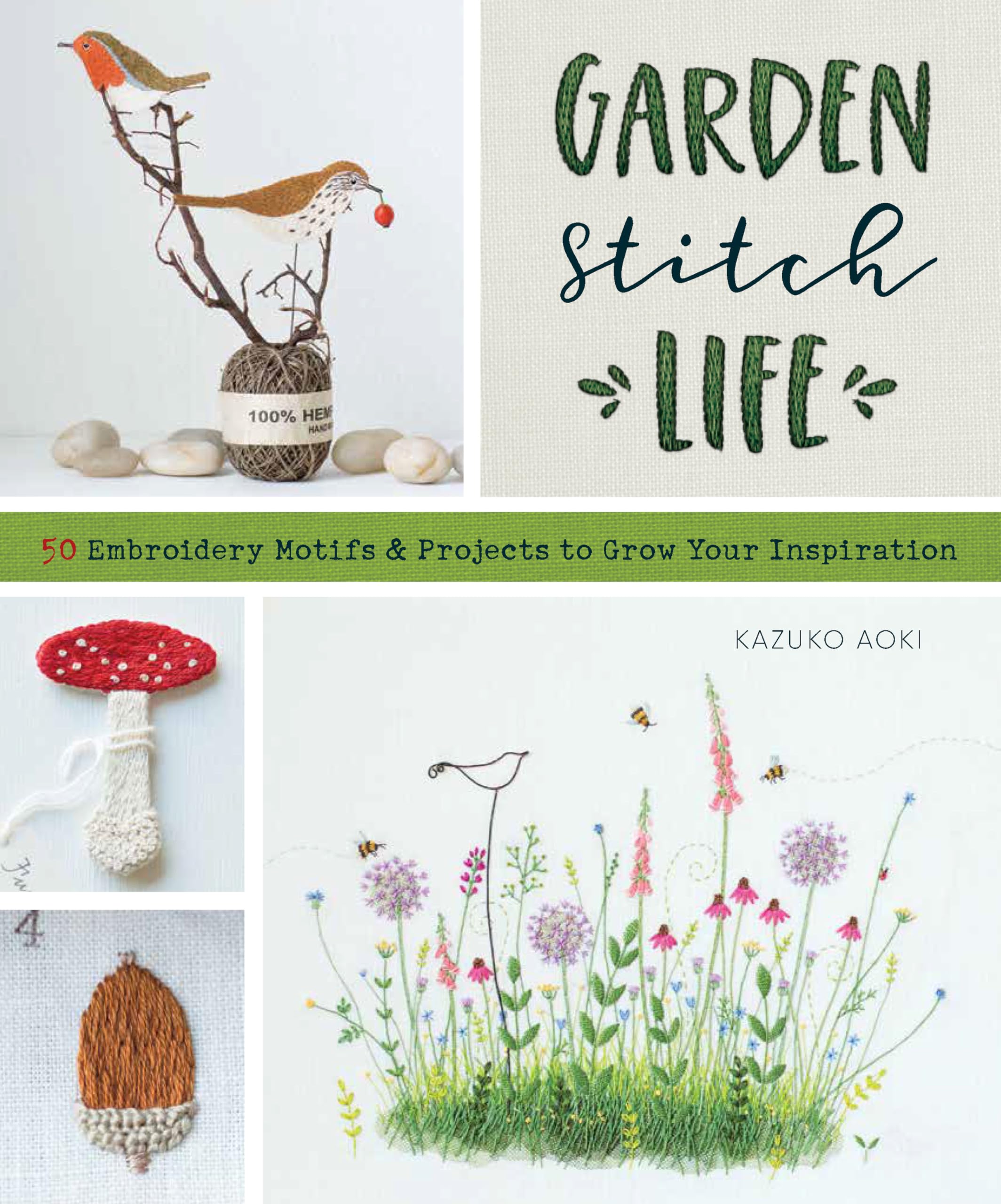 Garden Stitch Life: Embroidery Motifs and Projects to Grow Your Inspiration,Used