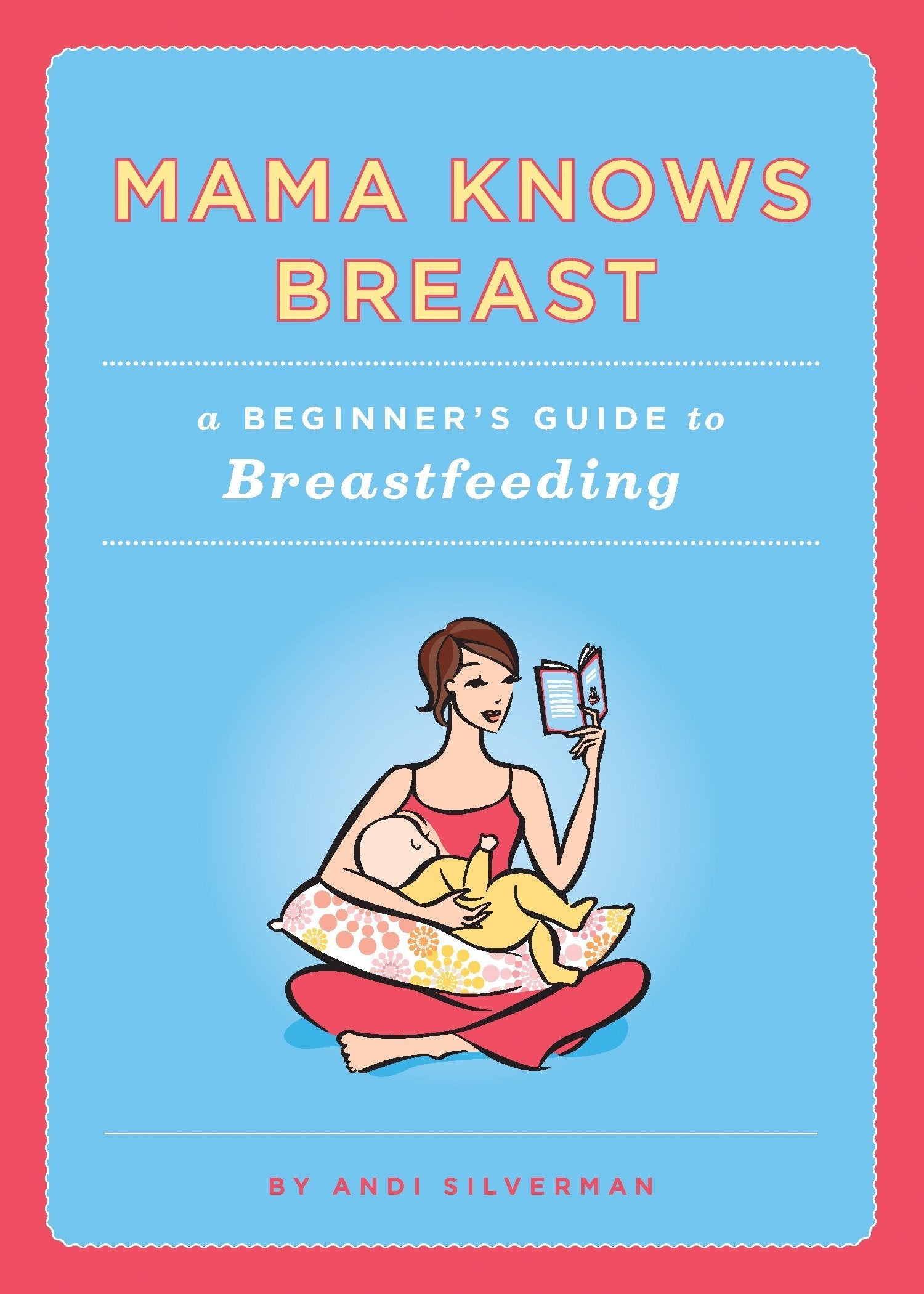 Mama Knows Breast: A Beginner's Guide to Breastfeeding,Used