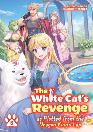 The White CatS Revenge As Plotted From The Dragon KingS Lap: Volume 8 (Light Novel)
