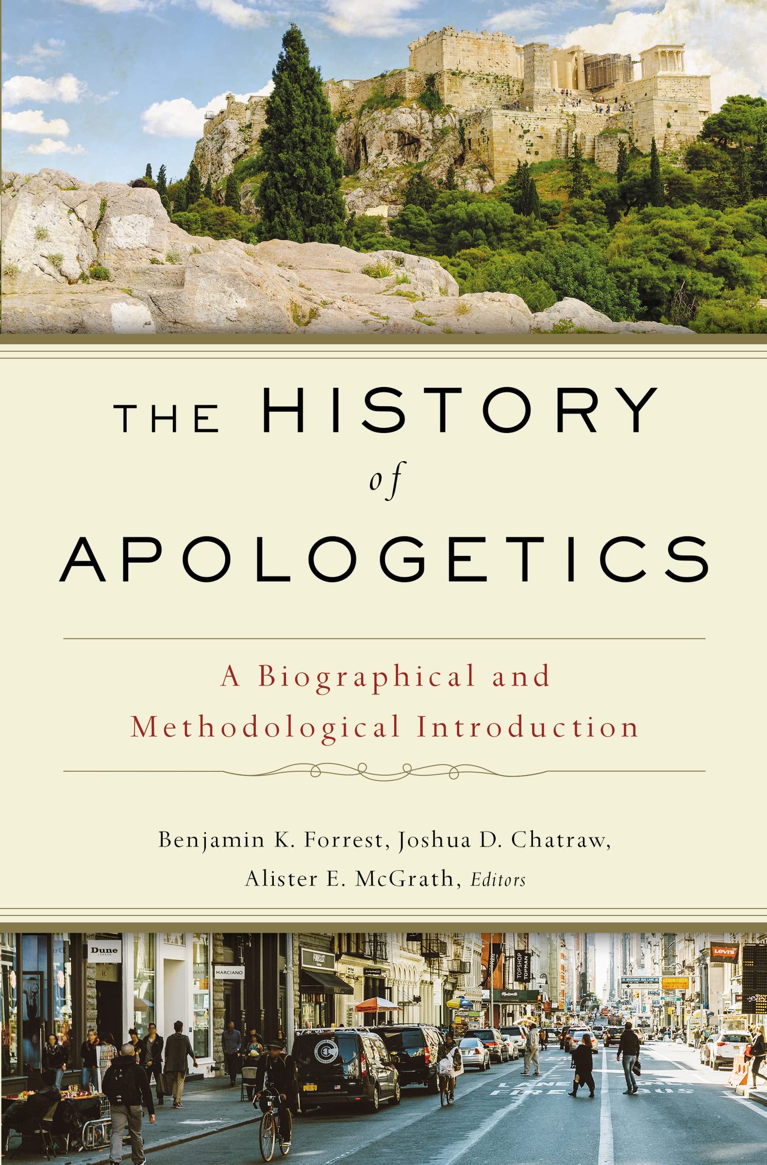 The History Of Apologetics: A Biographical And Methodological Introduction,New