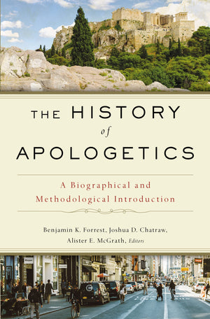 The History Of Apologetics: A Biographical And Methodological Introduction,New