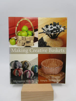 Making Creative Baskets: Alternative Materials, Simple Techniques,Used
