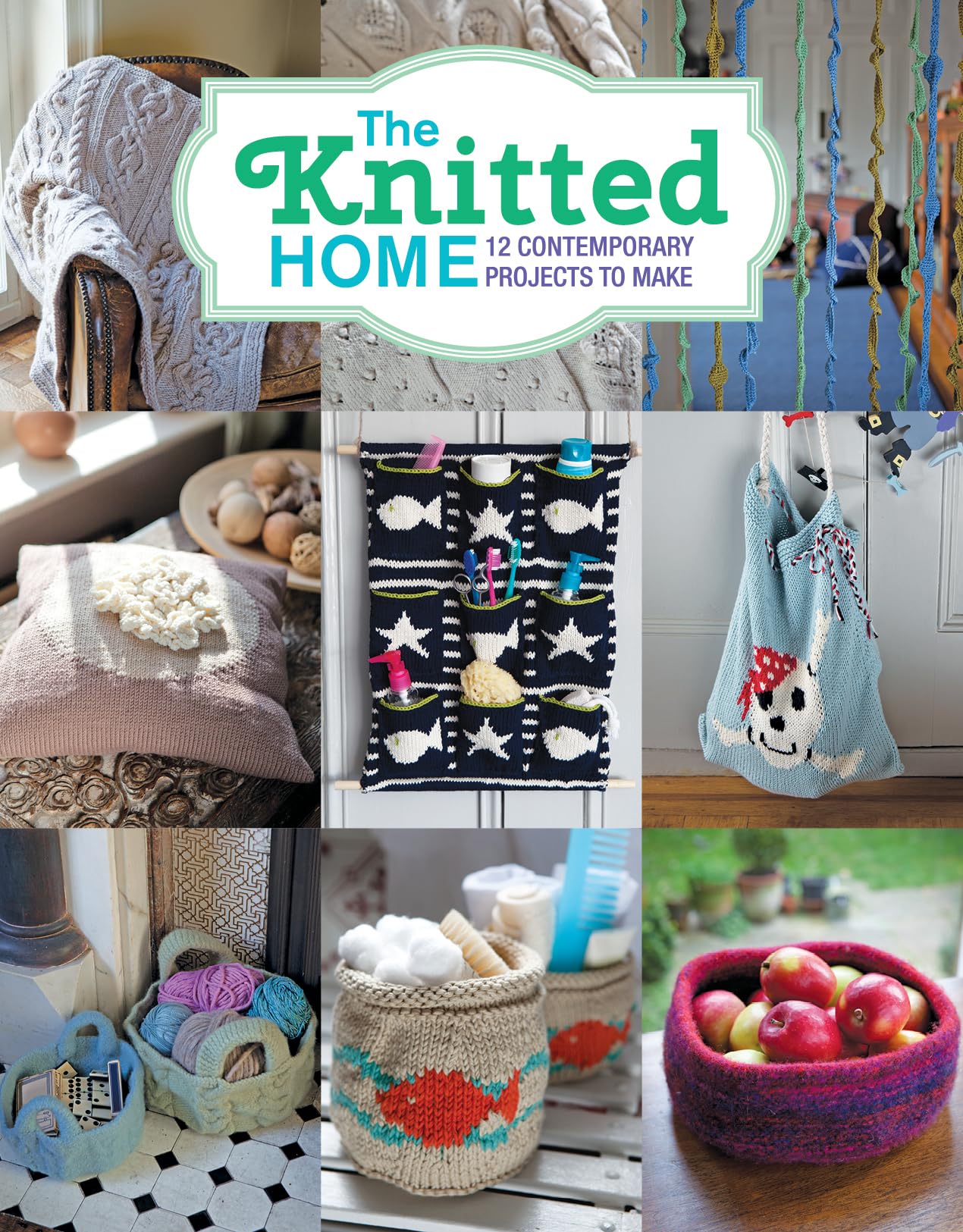 The Knitted Home: 12 Contemporary Projects to Make,Used