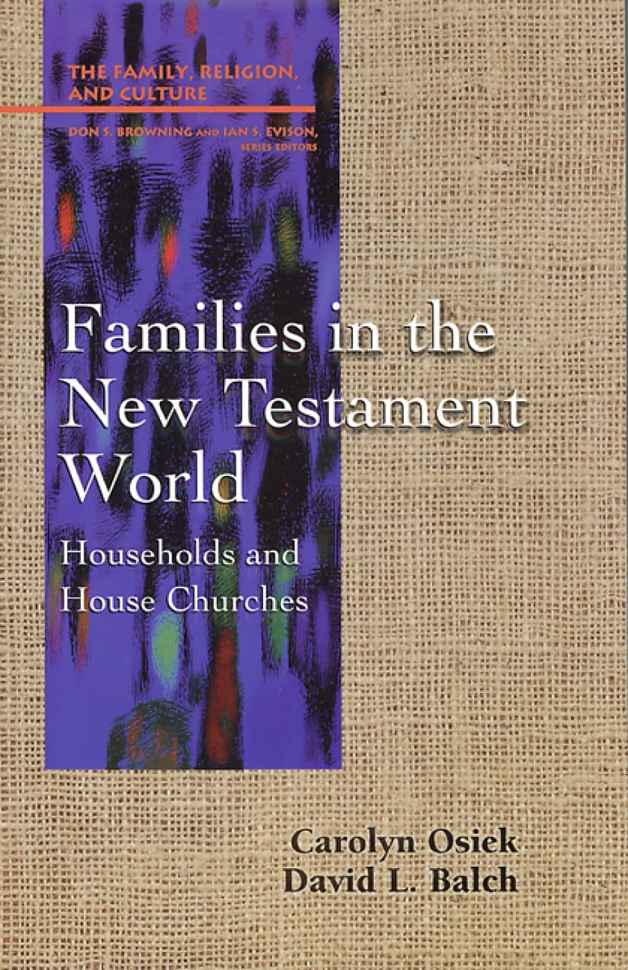 Families in the New Testament World: Households and House Churches (Family, Religion, and Culture),New