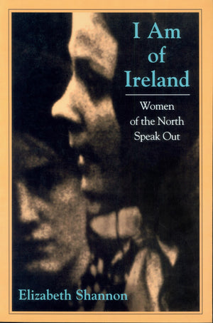 I Am of Ireland: Women of the North Speak Out,Used