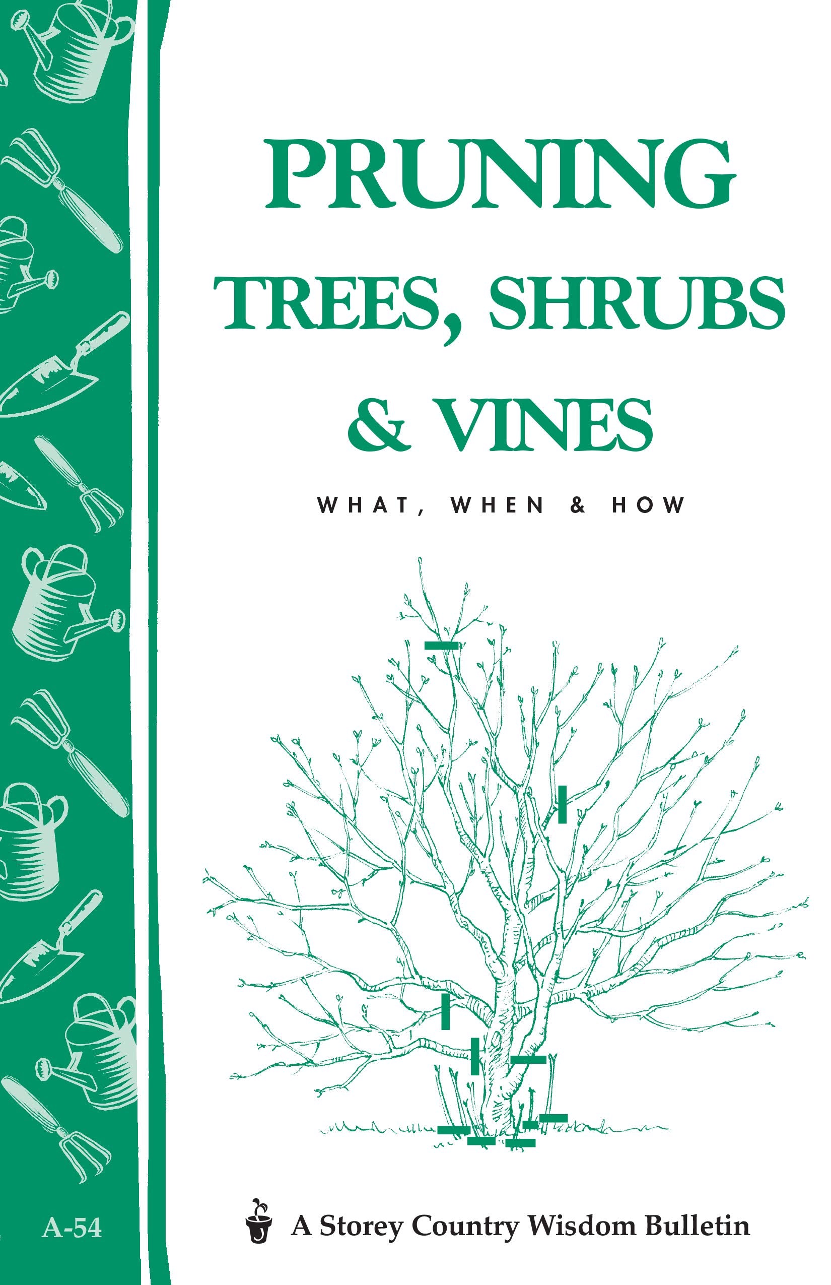 Pruning Trees, Shrubs & Vines: Storey'S Country Wisdom Bulletin A54 (Storey Country Wisdom Bulletin)