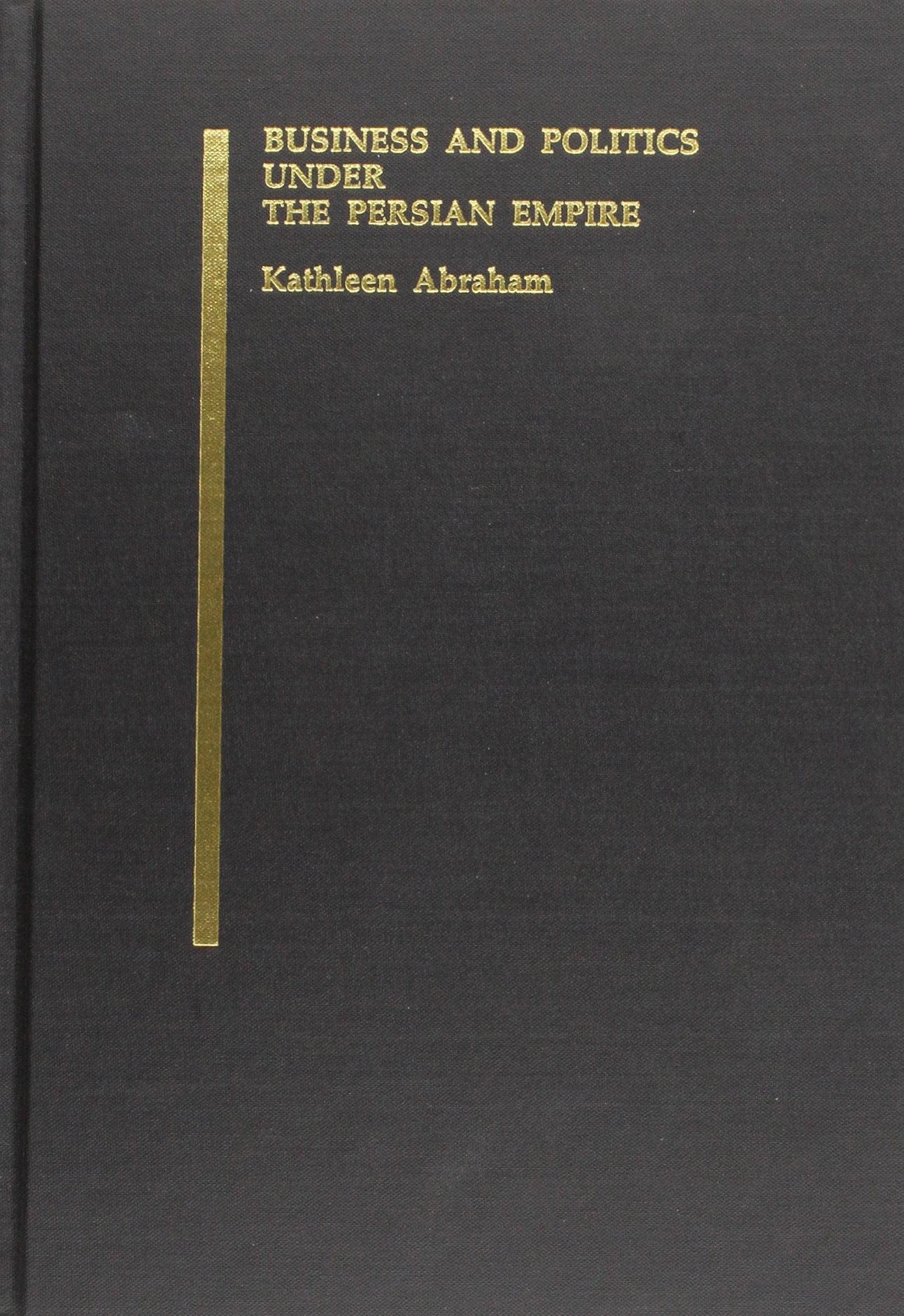 Business And Politics Under The Persian Empire