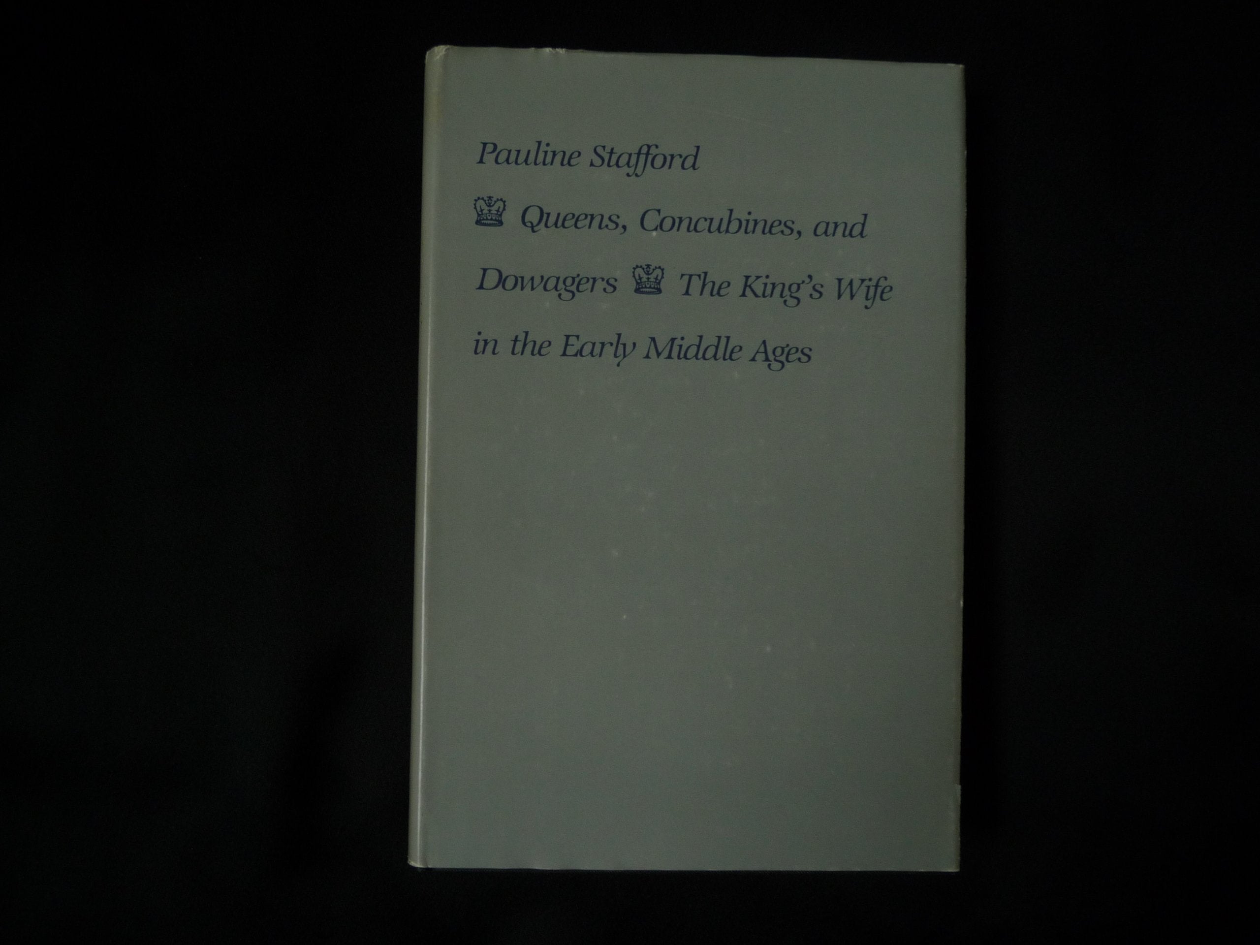 Queens, Concubines, And Dowagers: The King'S Wife In The Early Middle Ages,Used