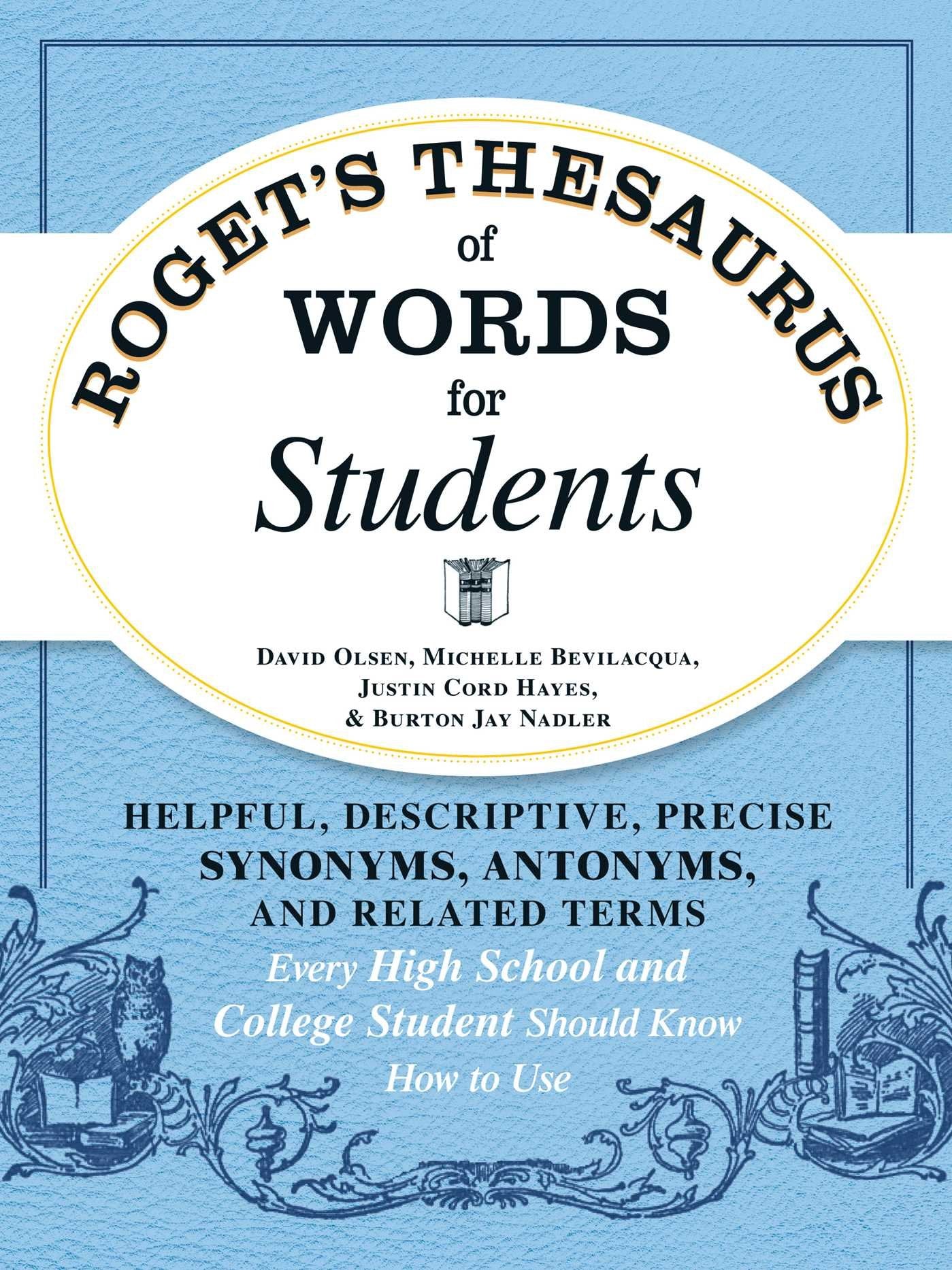 Roget'S Thesaurus Of Words For Students: Helpful, Descriptive, Precise Synonyms, Antonyms, And Related Terms Every High School A