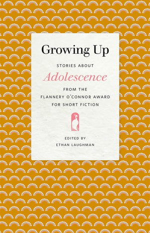 Growing Up: Stories About Adolescence From The Flannery O'Connor Award For Short Fiction (Flannery O'Connor Award For Short Fict,Used