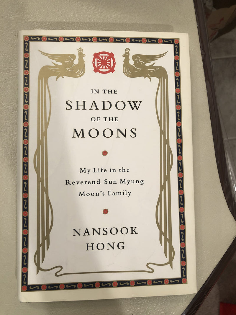 In The Shadow Of The Moons: My Life In The Reverend Sun Myung Moons Family-new,New
