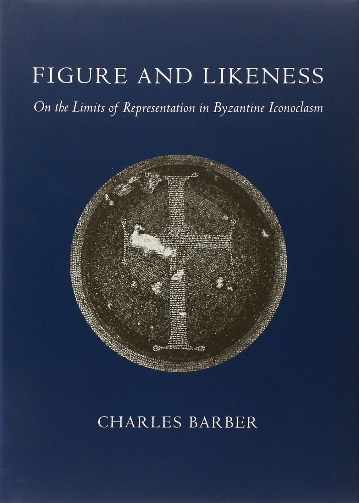 Figure and Likeness: On the Limits of Representation in Byzantine Iconoclasm,Used