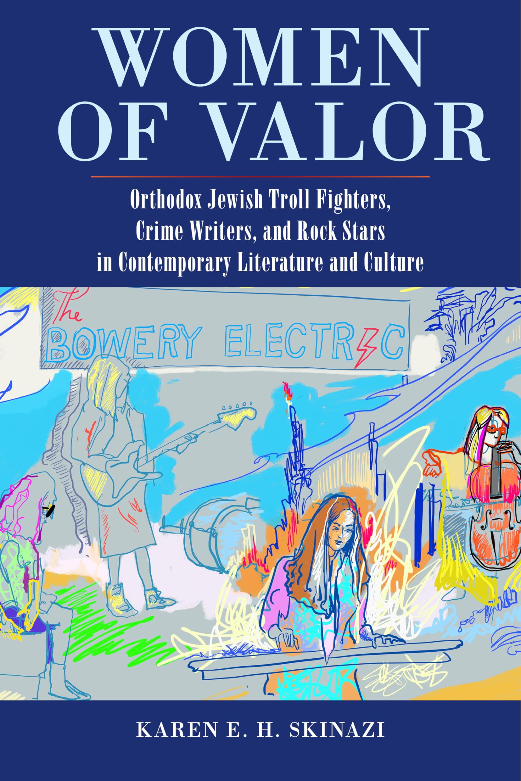 Women Of Valor: Orthodox Jewish Troll Fighters, Crime Writers, And Rock Stars In Contemporary Literature And Culture,Used