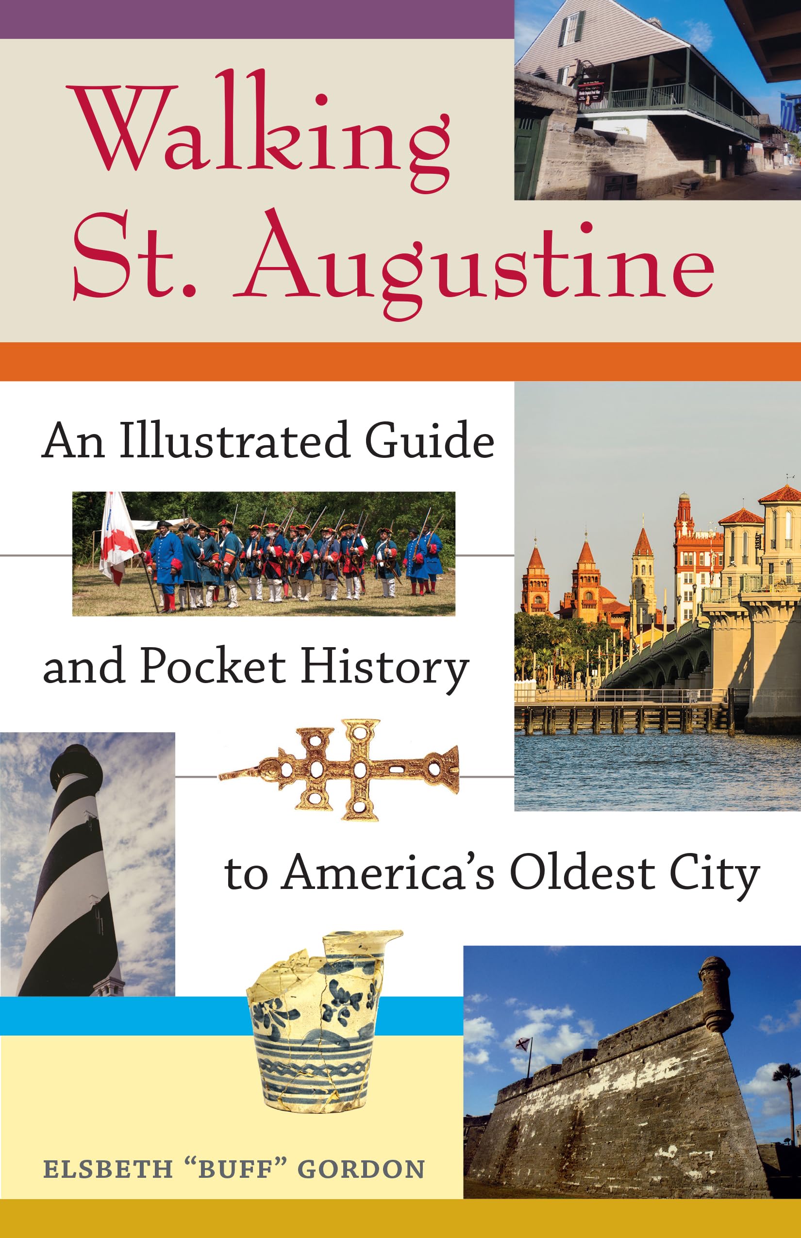 Walking St. Augustine: An Illustrated Guide And Pocket History To America'S Oldest City,New