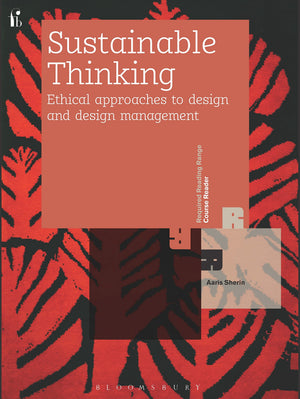 Sustainable Thinking: Ethical Approaches To Design And Design Management (Required Reading Range, 34)