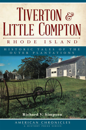 Tiverton And Little Compton, Rhode Island:: Historic Tales Of The Outer Plantations (American Chronicles),Used