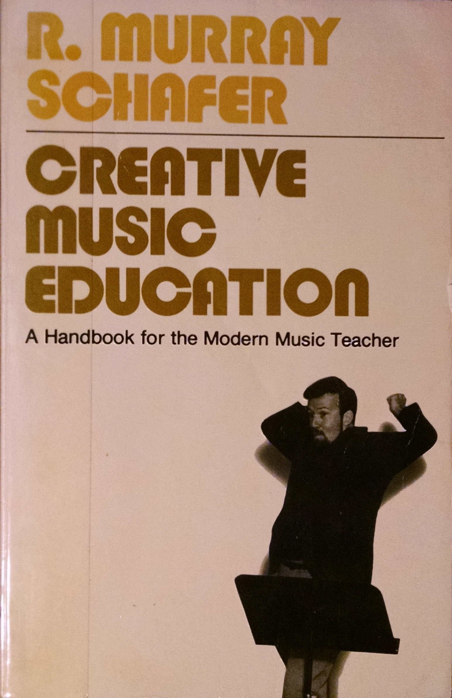 Creative Music Education: A Handbook For The Modern Music Teacher-used