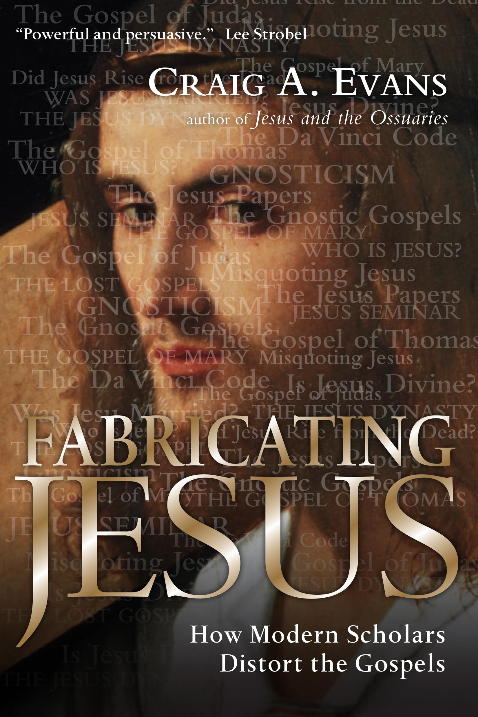Fabricating Jesus: How Modern Scholars Distort the Gospels,Used