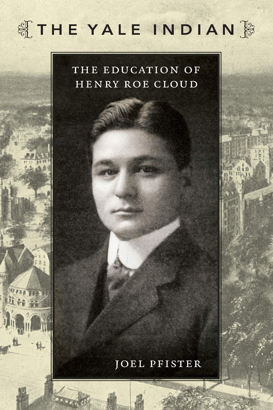 The Yale Indian: The Education Of Henry Roe Cloud (New Americanists),New