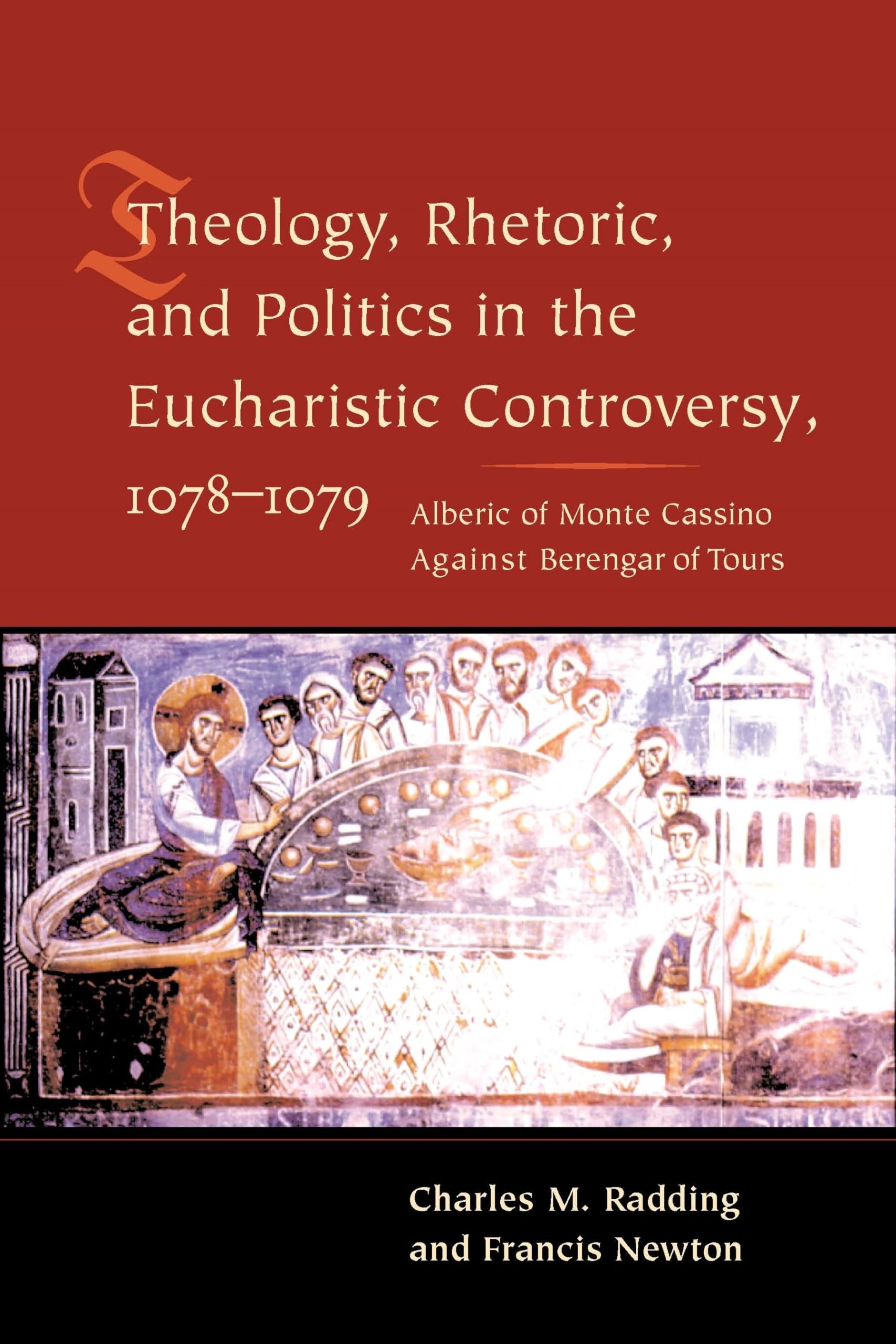 Theology, Rhetoric, and Politics in the Eucharistic Controversy, 10781079,Used