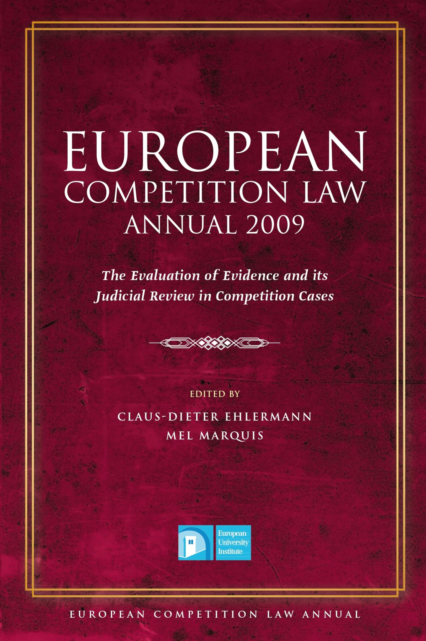European Competition Law Annual 2009: The Evaluation of Evidence and its Judicial Review in Competition Cases,Used