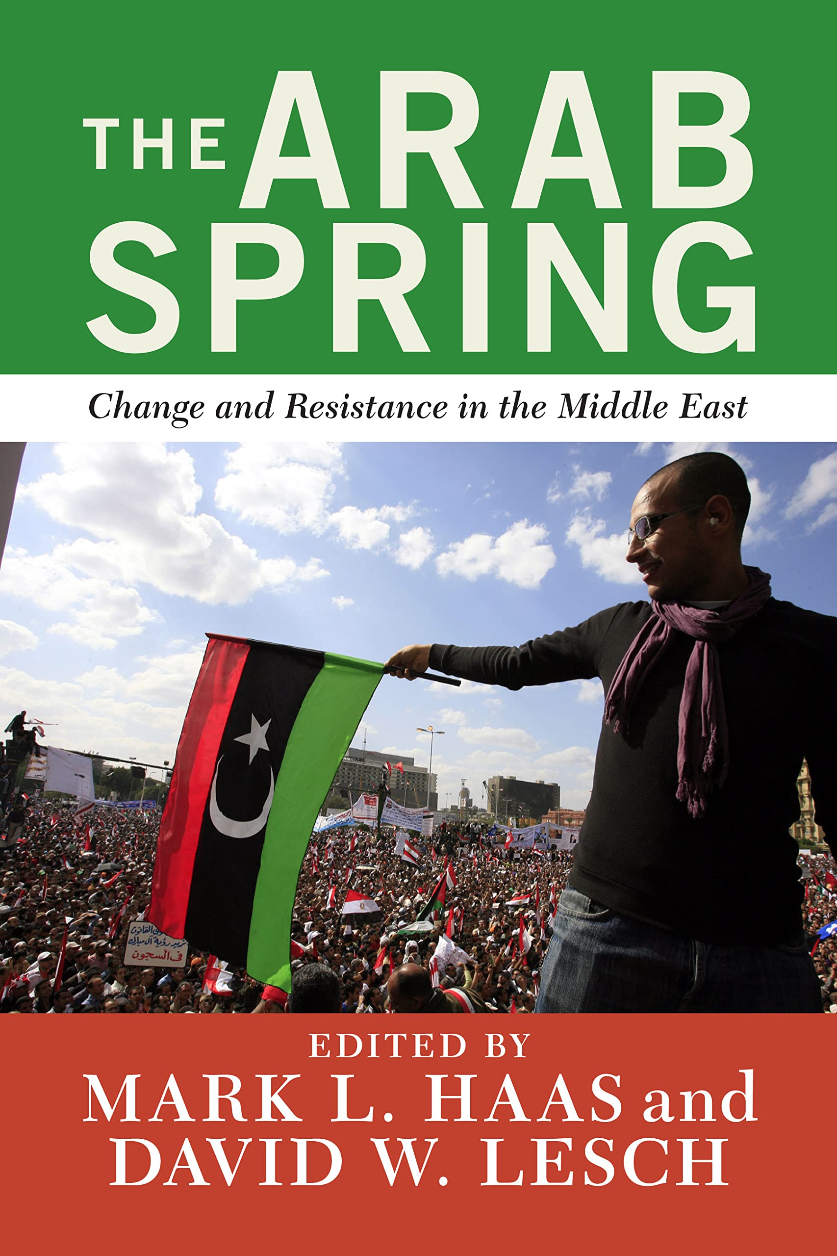 The Arab Spring: Change And Resistance In The Middle East,New