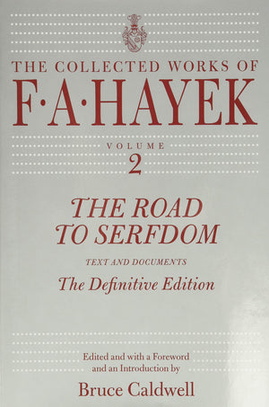 The Road To Serfdom: Text And Documentsthe Definitive Edition (The Collected Works Of F. A. Hayek, Volume 2),New