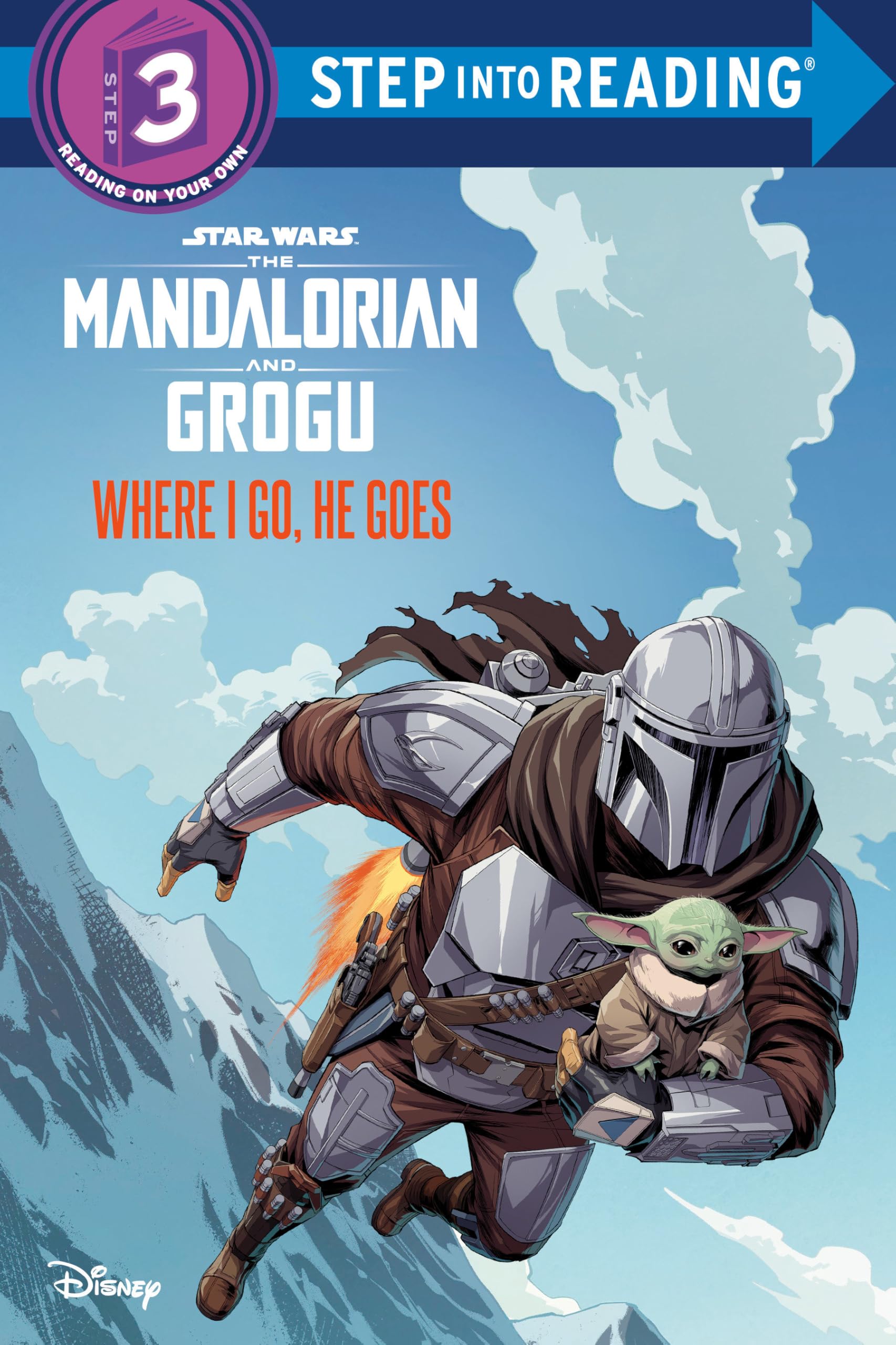 Where I Go, He Goes (Star Wars: The Mandalorian And Grogu) (Step Into Reading)